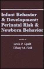 Infant Behavior and Development: Perinatal Risk and Newborn Behavior - Lewis P. Lipsitt, Tiffany M. Field