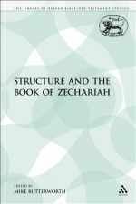 Structure and the Book of Zechariah (Jsot Supplement Series) - Mike Butterworth