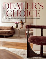 Dealer's Choice: At Home With Purveyors Of Antique And Vintage Furnishings - Craig Kellogg, Carolyn Horwitz, Anthony Iannacci, Michael Bruno