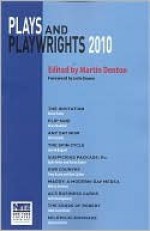 Plays and Playwrights 2010 - Martin Denton, Brian Parks, Dan Collins, Ellen Maddow, Nat Cassidy, Jerrod Bogard, Gyda Arber, Tony Asaro, Will Le Vasseur, Josh Koenigsberg, John Crutchfield, Joshua Conkel, Aaron Baker