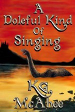 A Doleful Kind of Singing - K.G. McAbee