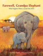 Farewell, Grandpa Elephant: A Picture Book Story about Death - Isabel Abedi, Miriam Cordes