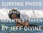 Surfing Photographs from the Seventies Taken by Jeff Divine - Scott Hulet, Jeff Divine