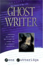 Ghost Writer - Rene Gutteridge