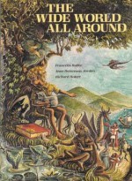 The Wide World All Around: An Anthology of Children's Literature - Francelia Butler, Anne Devereaux Jordan, Robert Rotert