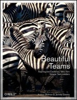 Beautiful Teams: Inspiring and Cautionary Tales from Veteran Team Leaders - Andrew Stellman, Jennifer Greene