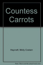 Countess Carrots - Molly Costain Haycraft