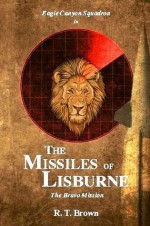 The Missiles of Lisburne, the bravo mission (Eagle Canyon Squadron) - Robert Brown