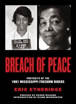 Breach of Peace: Portraits of the 1961 Mississippi Freedom Riders - Eric Etheridge