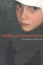 A Killing in Plymouth Colony - Carol Otis Hurst, Rebecca Otis