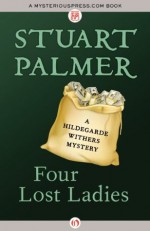 Four Lost Ladies (The Hildegarde Withers Mysteries) - Stuart Palmer