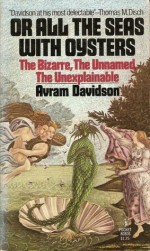 Or All the Seas with Oysters - Avram Davidson