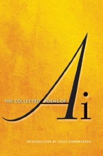 The Collected Poems of Ai - Ai, Yusef Komunyakaa