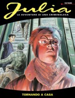 Julia n. 18: Tornando a casa - Giancarlo Berardi, Giuseppe De Nardo e Maurizio Mantero, Luca Vannini e Laura Zuccheri, Marco Soldi