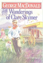 The Wanderings of Clare Skymer (Winner Book) - George MacDonald, Dan Hamilton