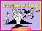 Preachers at Large - Murray Watts