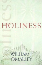 Holiness (Catholic Spirituality for Adults) - William J. O'Malley