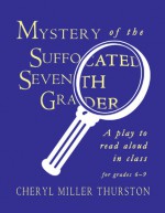 Mystery Of The Suffocated Seventh Grader - Cheryl Miller Thurston