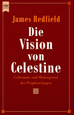 Die Vision Von Celestine: Geheimnis Und Hintergrund Der Prophezeiungen - James Redfield, Michael Görden, Mascha Rabben