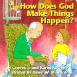 How Does God Make Things Happen? - Lawrence Kushner, Karen Kushner