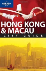 Lonely Planet Hong Kong & Macau (City Guide) - Andrew Stone