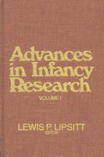 Advances In Infancy Research, Volume 1: (Advances In Infancy Research) - Carolyn Rovee-Collier, Harlene Hayne