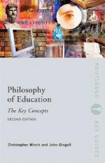 Philosophy of Education: The Key Concepts - Gingell/Winch, Christopher Winch, Gingell/Winch