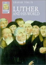 Luther and His World - Graham Tomlin