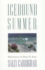 Icebound Summer - Sally Carrighar, Henry B. Kane