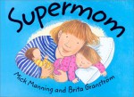 Supermom - Mick Manning, Brita Granstrom