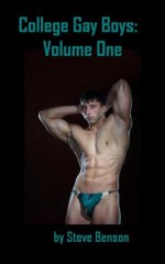 College Gay Boys: Volume One - Coming of Age Gay Sex Erotic Stories of Hot Gay Guys Having Sex Best of Gay Erotica - Steve Benson