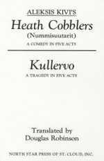 Aleksis Kivi's Heath Cobblers (Nummisuutarit) and Kullervo - Douglas Robinson, Aleksis Kivi