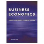 Business Economics - Brian Atkinson, Robin Miller