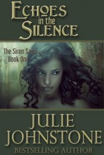 Echoes in the Silence (The Siren Saga) Book One - Julie Johnstone