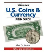 Warman's U.S. Coins & Currency Field Guide: Value and Identification - Allen G. Berman