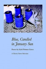 Blue, Candled in January Sun - Sybil P. Estess