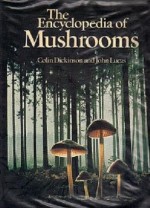 The Encyclopedia of Mushrooms - Colin Dickinson, John Lucas