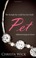 Pet (The Collected Billionaire Domination & Submission Series) - Christa Wick