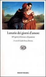 Lunario dei giorni d'amore: 365 giorni di letture e di passione - Guido Davico Bonino