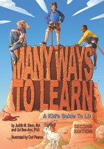 Many Ways to Learn: A Kid's Guide to LD - Judith Stern, Uzi Ben-Ami, Carl Pearce