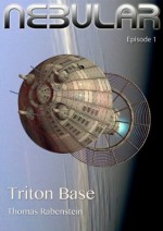 Nebular Episode 1 - Triton Base - Thomas Rabenstein