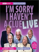 I'm Sorry I Haven't A Clue Live - Tim Brooke-Taylor, Graeme Garden, Humphrey Lyttelton, Barry Cryer