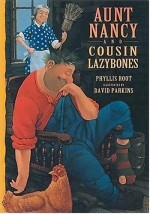 Aunt Nancy and Cousin Lazybones - Phyllis Root