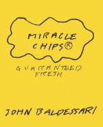 Miracle Chips: Guaranteed Fresh - John Baldessari