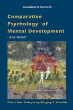 Comparative Psychology of Mental Development - Heinz Werner