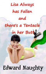 Lisa Always has Fallen and There's a Tentacle in Her Butt - Edward Naughty