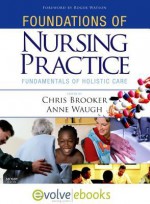 Foundations of Nursing Practice Text and Evolve eBooks Package: Fundamentals of Holistic Care - Chris Brooker, Anne Waugh