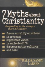 Seven Myths about Christianity - Dale Larsen, Sandy Larsen