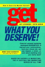 Get What You Deserve - Jay Conrad Levinson, Seth Godin, Various