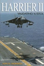 Harrier II: Validating V/STOL - Lon O. Nordeen